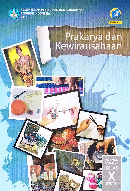Prakarya dan kewirausahaan SMA/MA/SMK/MAK kelas X semester 1 edisi revisi 2016